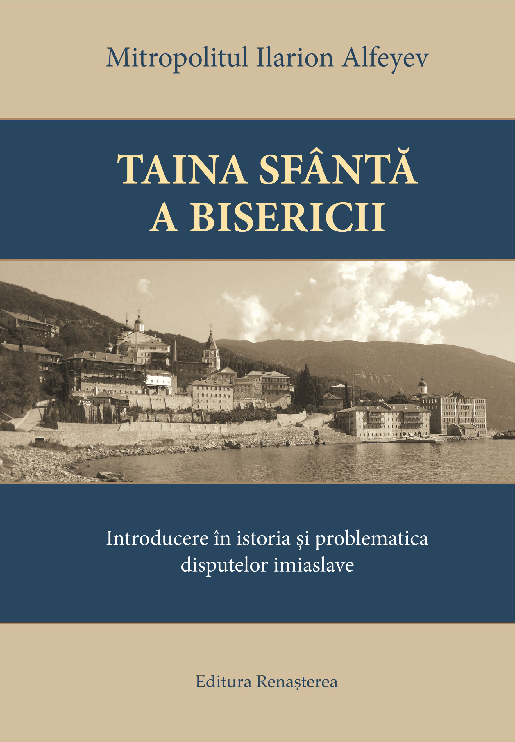 Taina Sfântă a Bisericii. Introducere în istoria şi problematica disputelor imiaslave 