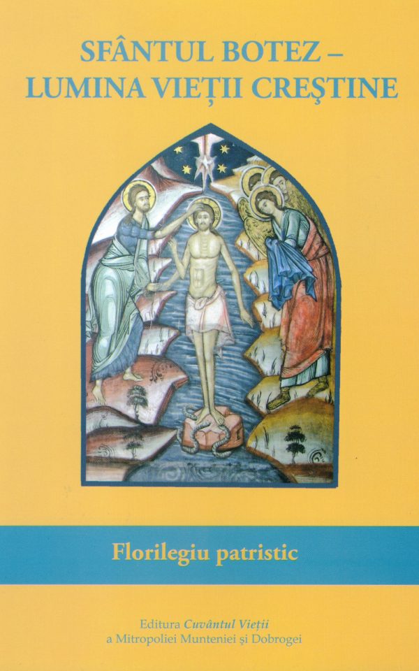 Sfântul Botez – Lumina vieții creștine. Florilegiu patristic