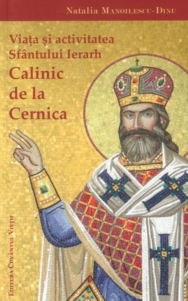 Viața și activitatea Sfântului Ierarh Calinic de la Cernica