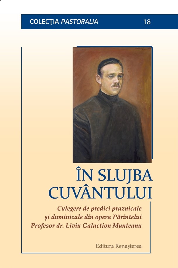 În slujba Cuvântului. Culegere de predici praznicale și duminicale din opera Pr Prof dr. Liviu Galaction Munteanu