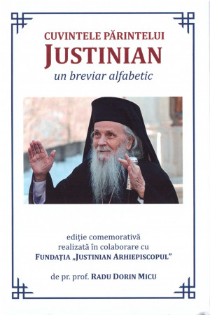 Cuvintele Părintelui Justinian. Un breviar alfabetic