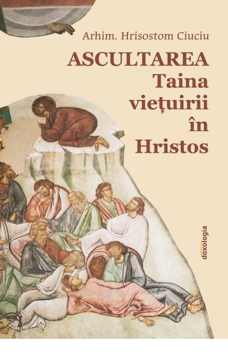 Ascultarea. Taina viețuirii în Hristos editia a II-a