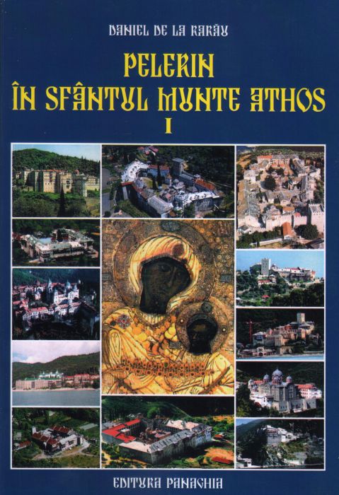 Pelerin în Sfântul Munte Athos. Vol. I. Ediția a II-a
