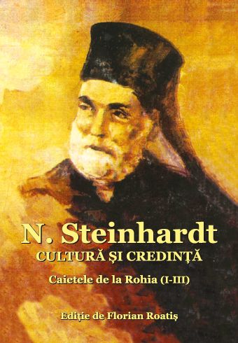 N. Steinhardt. Cultura şi credinţa. Caietele de la Rohia (I-III)