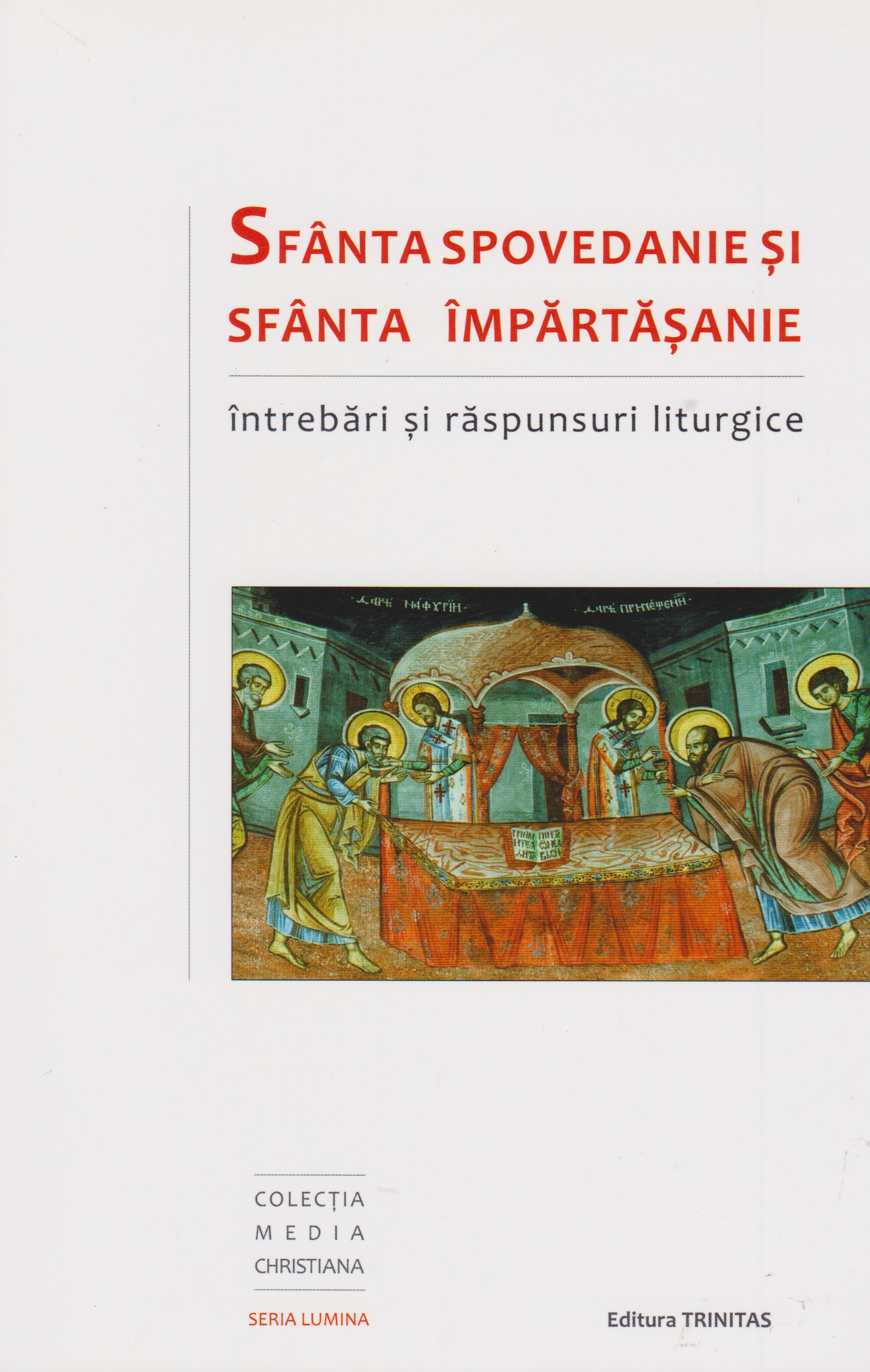 Sfânta Spovedanie şi Sfânta Împărtăşanie – întrebări şi răspunsuri liturgice