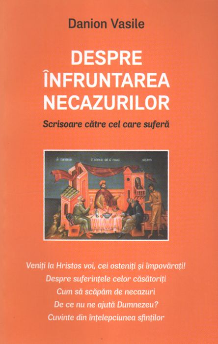 Despre înfruntarea necazurilor. Scrisoare către cel care suferă.