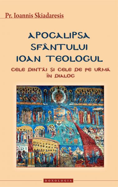 Apocalipsa Sfântului Ioan Teologul. Cele dintâi şi cele de pe urmă în dialog