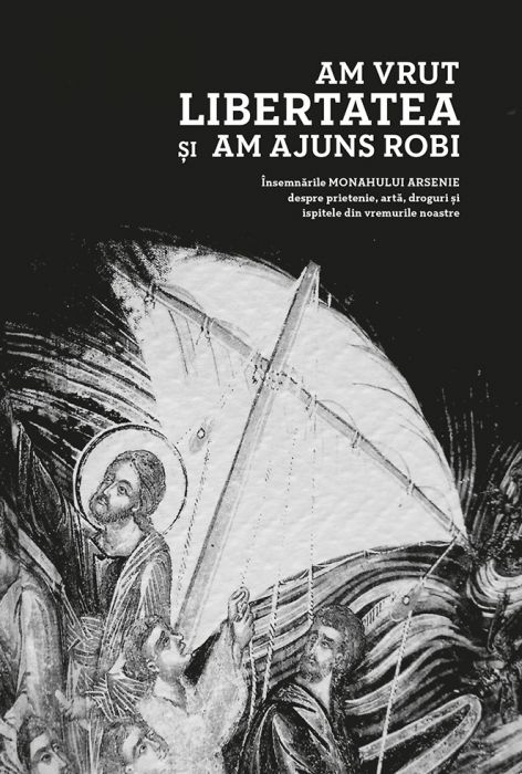 Am vrut libertatea și am ajuns robi
