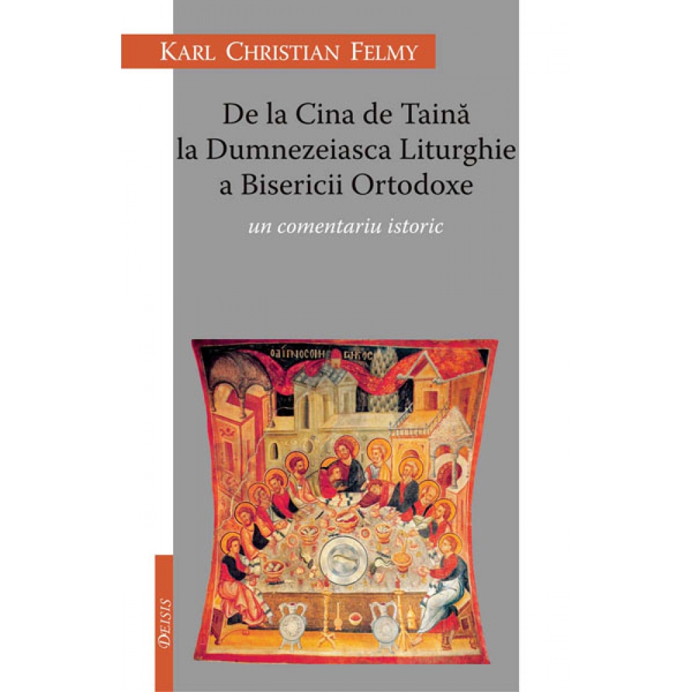 De la Cina de Taină la Dumnezeaisca Liturghie a Bisericii Ortodoxe. Un comentariu istoric
