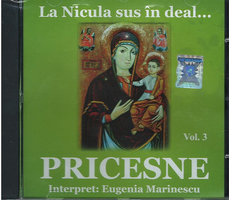 CD- Pricesne vol 3. La Nicula sus in deal...