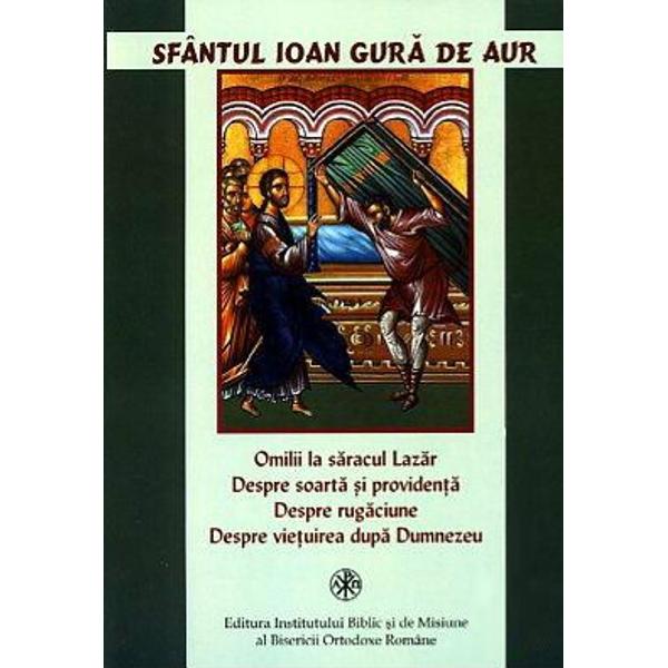 Omilii la săracul Lazăr Despre soartă și providență Despre rugăciune Despre vietuirea după Dumnezeu