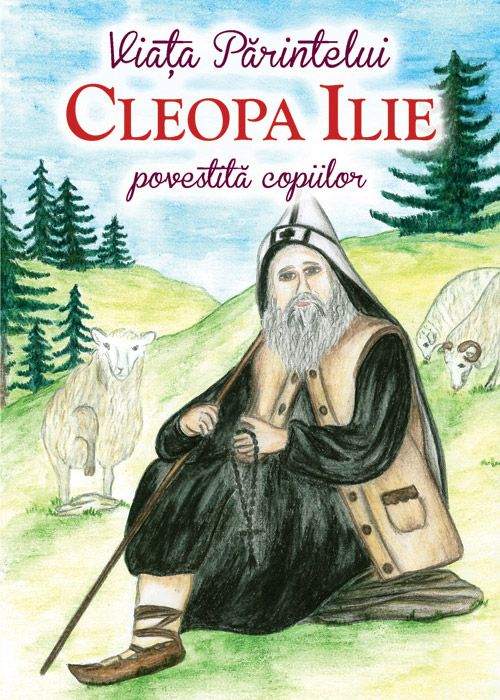 Viața Părintelui Cleopa Ilie povestită copiilor 