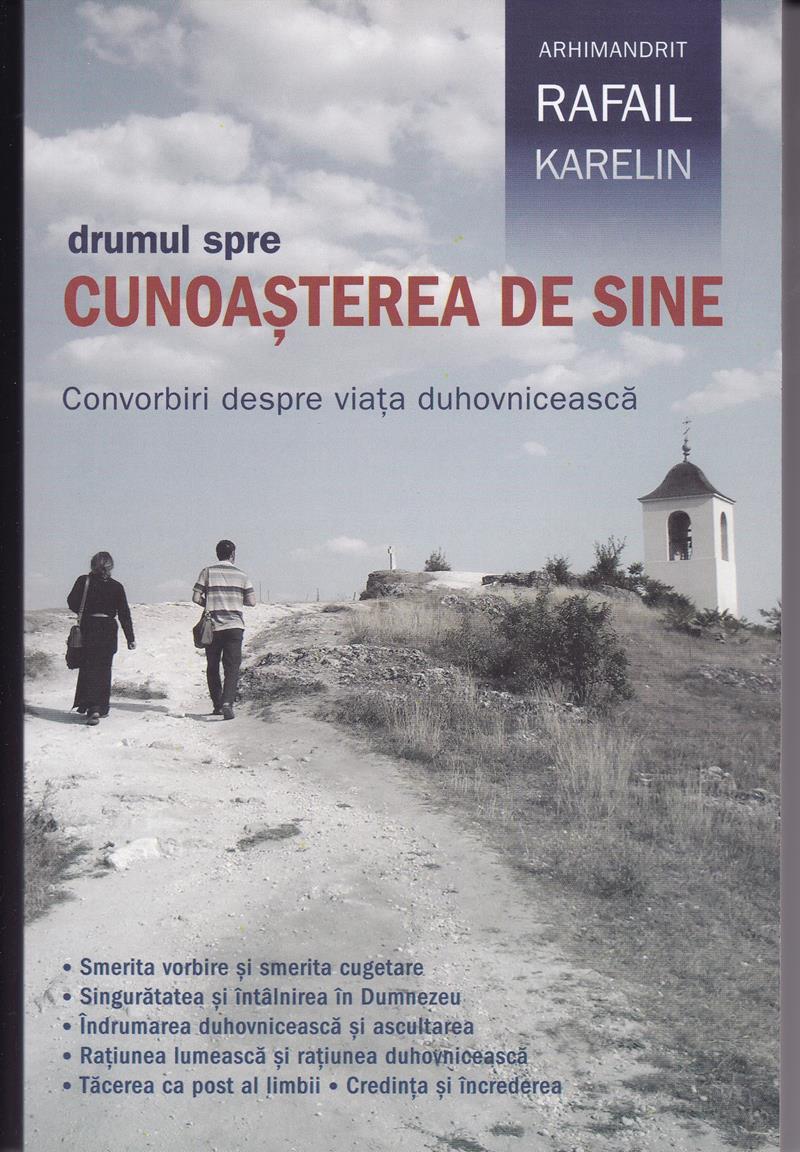 Drumul spre cunoaşterea de sine. Convorbiri despre viaţa duhovnicească