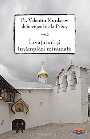 Pr. Valentin Mordasov duhovnicul de la Pskov: Învăţături şi întâmplări minunate