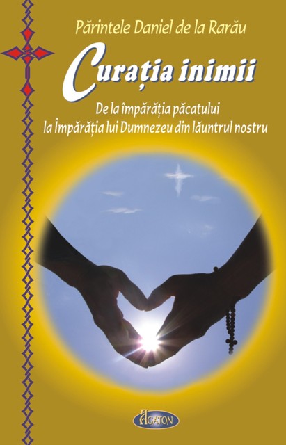 Curăția inimii. De la imparatia pacatului la Imparatia lui Dumnezeu din launtrul nostru