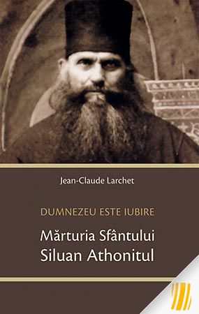 Dumnezeu este Iubire. Mărturia Sfântului Siluan Athonitul 