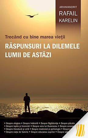 Trecând cu bine marea vieţii. Răspunsuri la dilemele lumii de astăzi 