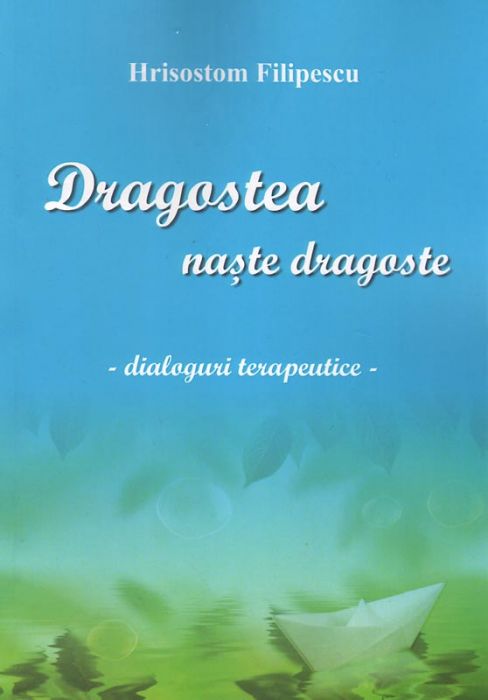 Dragostea naşte dragoste - dialoguri terapeutice