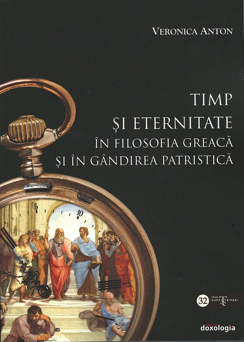 Timp şi eternitate în filosofia greacă şi în gândirea patristică
