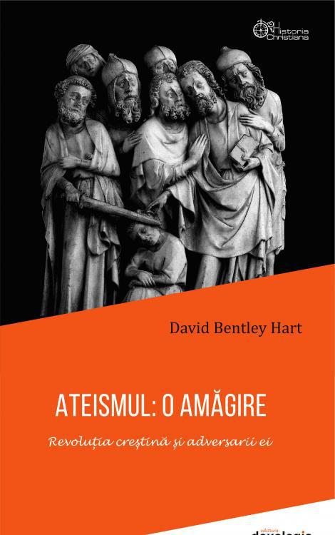 ATEISMUL: O AMĂGIRE. Revoluția creștină și adversarii ei