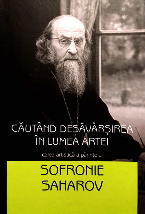 Cautand desavarsirea in lumea artei. Calea artistica a parintelui Sofronie Saharov
