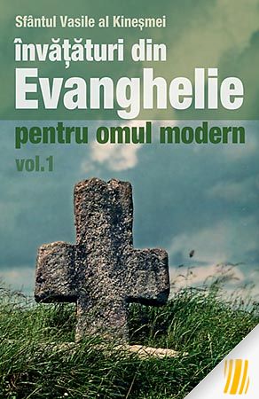 Învățături din Evanghelie pentru omul modern. vol. 1