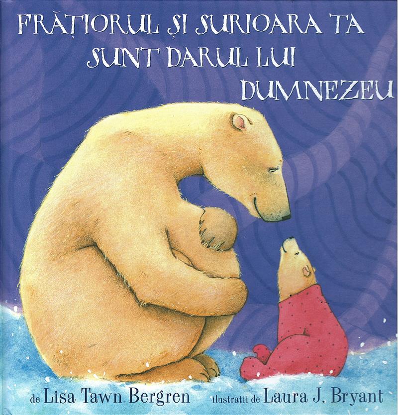 Frățiorul și surioara ta sunt darul lui Dumnezeu