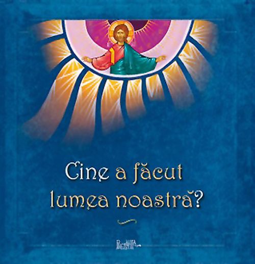 Cine a făcut lumea noastră