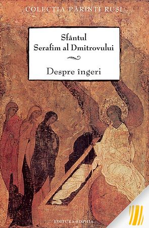 Indoors shy pharmacist Despre îngeri - Sf Serafim al Dmitrovului - Editura Sophia Egumenita - Carti