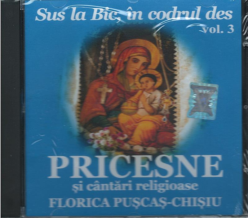 CD- Pricesne si cantari religioase vol 3. Sus la Bic, in codrul des 
