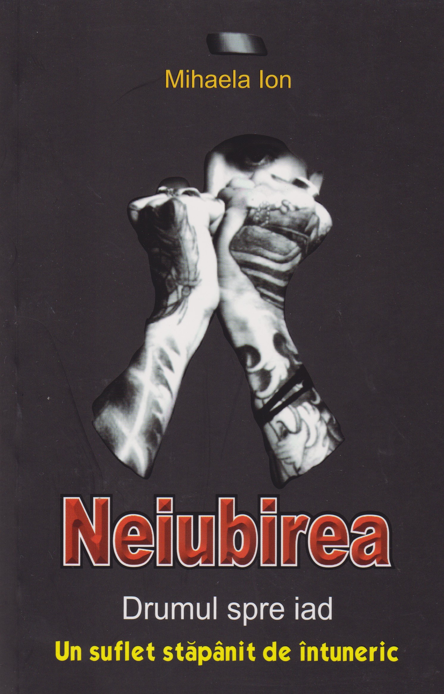 Neiubirea. Drumul spre iad. Un suflet stăpânit de întuneric