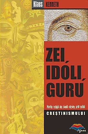 Zei, idoli, guru. Marile religii ale lumii vazute prin ochii crestinismului