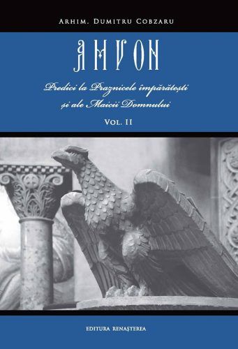 Amvon Vol 2 Predici la Praznicele împărăteşti şi ale Maicii Domnului
