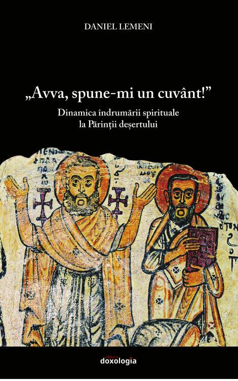 „Avva, spune-mi un cuvânt!” Dinamica îndrumării spirituale la Părinții deșertului