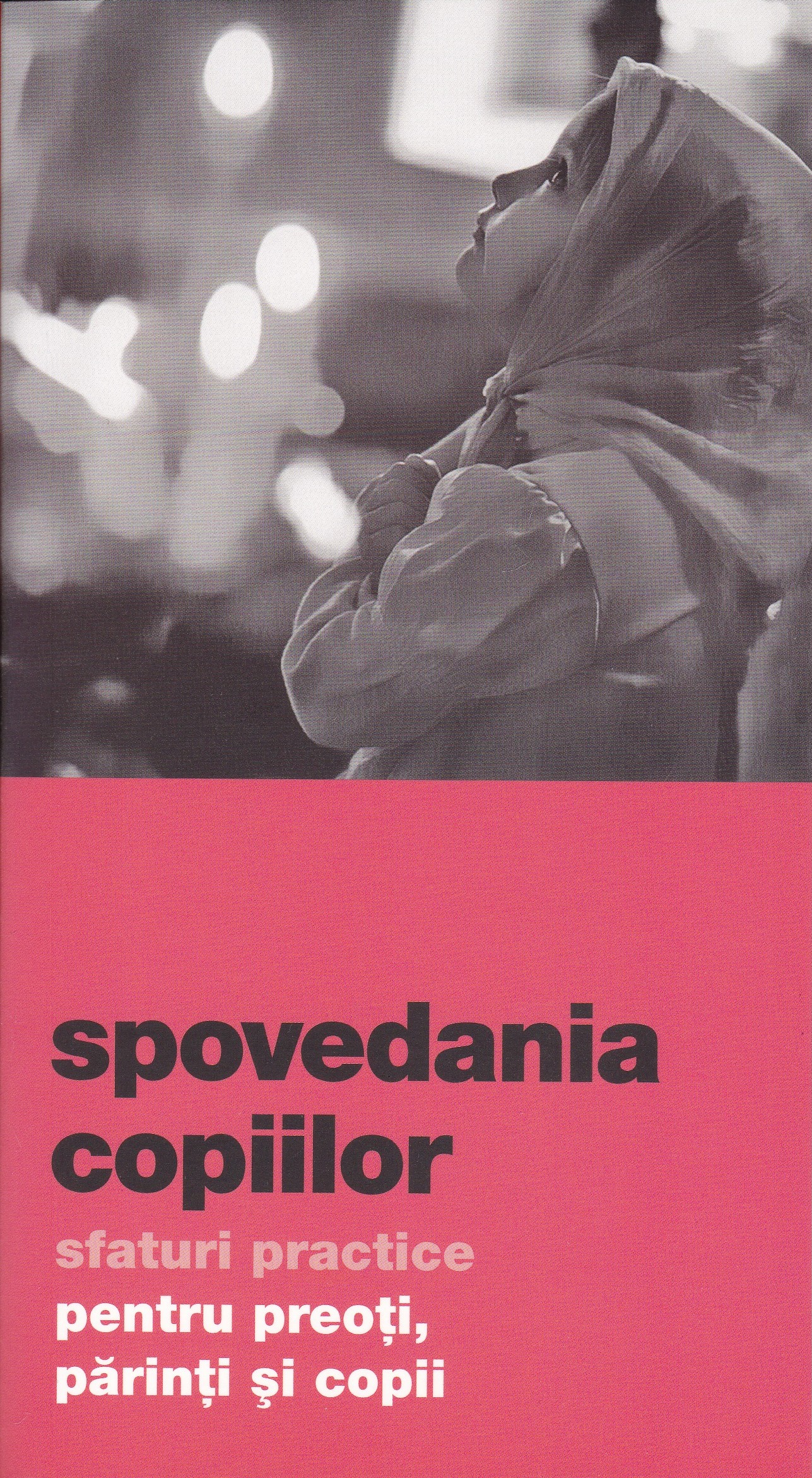 Spovedania copiilor- sfaturi practice pentru preoți, părinți, părinți și copii