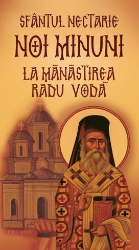 Sfântul Nectarie Noi minuni la Mănăstirea Radu Vodă