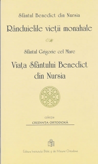 Rânduielile vieții monahale Viața Sfântului Benedict din Nursia