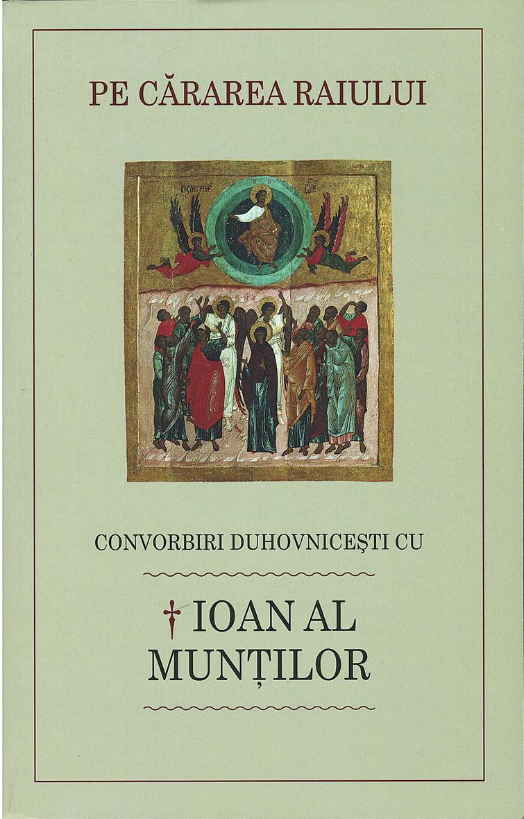 Pe cărarea Raiului. Convorbiri duhovniceşti cu Înaltpreasfinţitul Ioan al Munților