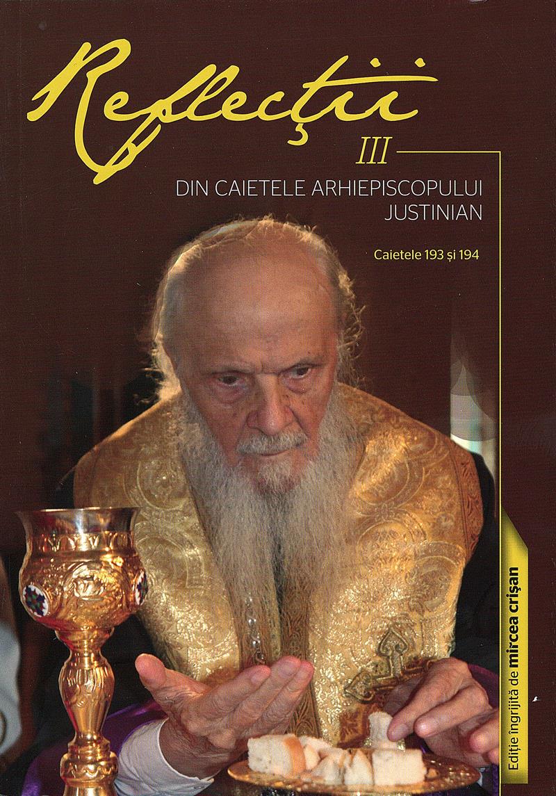 Reflecţii 3 - Din caietele Arhiepiscopului Justinian. Caietele 193 şi 194