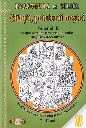 Evanghelia în culori. Sfinții, prietenii nostri. vol. II