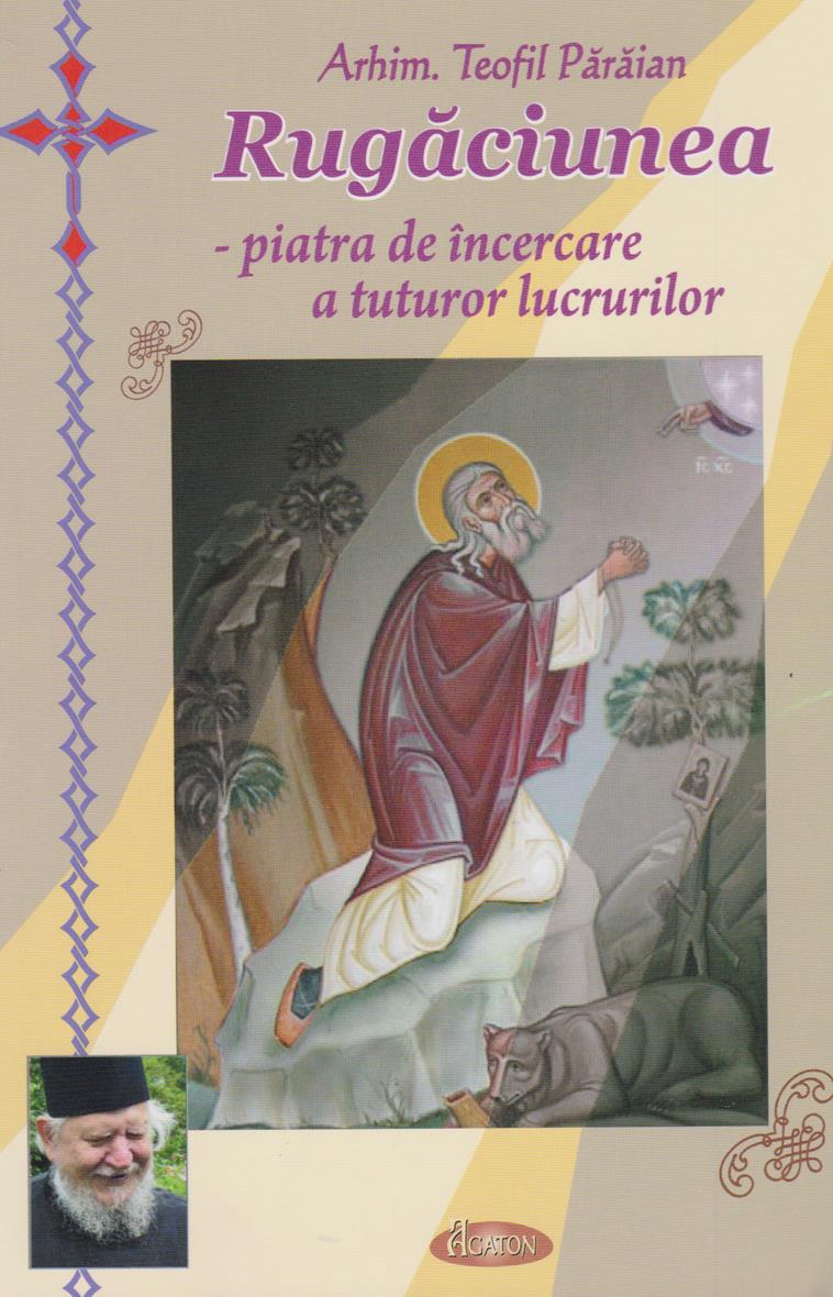 Rugaciunea piatra de incercare a tuturor lucrurilor