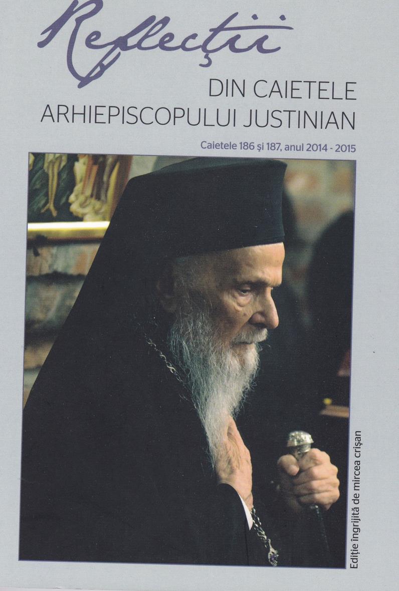 Reflecţii 1- Din caietele Arhiepiscopului Justinian. Caietele 186 şi 187, anul 2014-2015