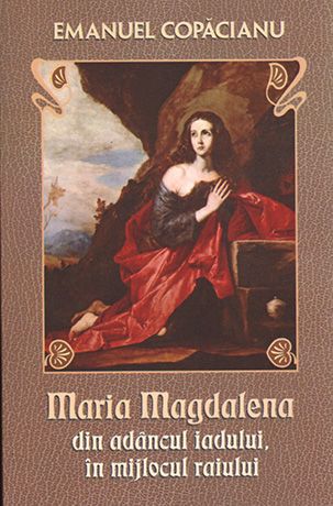 Maria Magdalena din adâncul iadului în mijlocul raiului