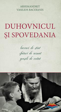 Duhovnicul și spovedania- lucruri de știut, sfaturi de urmat, greșeli de evitat