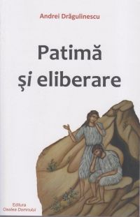 Patimă şi eliberare