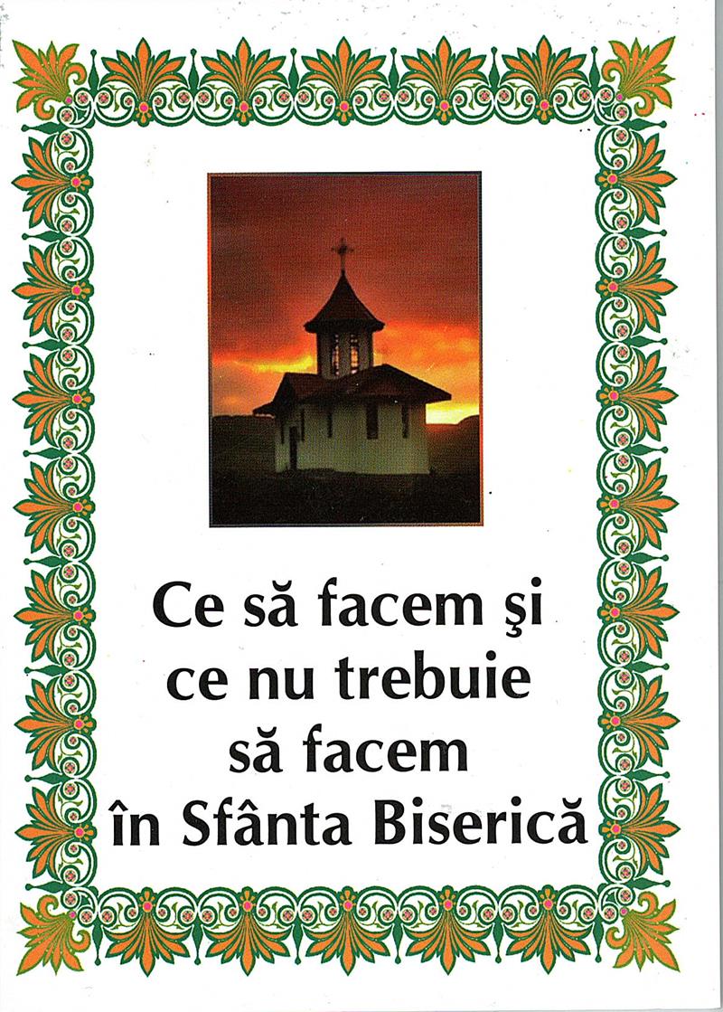 Ce să facem şi ce nu trebuie să facem în Sfânta Biserică