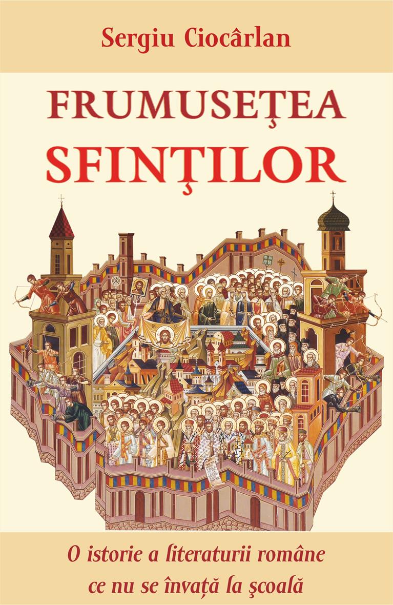 Frumusețea sfinților. O istorie a literaturii române ce nu se învață la școală
