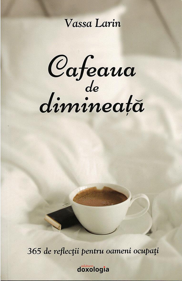 Cafeaua de dimineață. 365 de reflecții pentru oameni ocupați