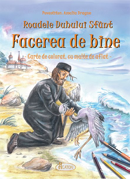 Roadele Duhului Sfânt - vol.5. FACEREA DE BINE