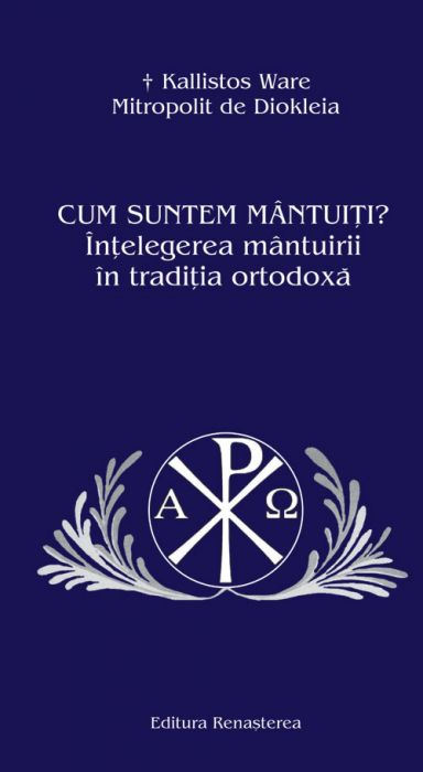 Cum suntem mântuiţi? Înţelegerea mântuirii în tradiţia ortodoxă